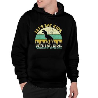Perfect Lets Eat Kids Punctuation Saves Lives Grammar Hoodie - Seseable