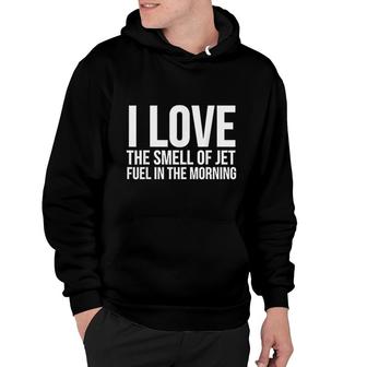 Pilot Funny Gift Love The Smell Of Jet Fuel In The Morning Hoodie | Mazezy
