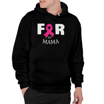 Pink For My Mama Breast Cancer Awareness Warrior Support Hoodie | Mazezy AU