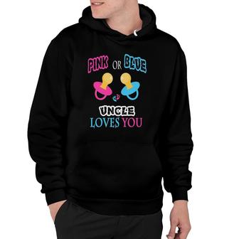 Pink Or Blue Uncle Loves You Pacifier Gender Reveal Hoodie | Mazezy CA