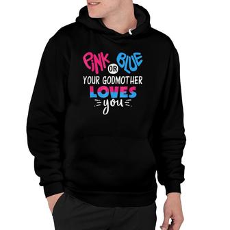 Pink Or Blue Your Godmother Loves You - Gender Reveal Hoodie | Mazezy