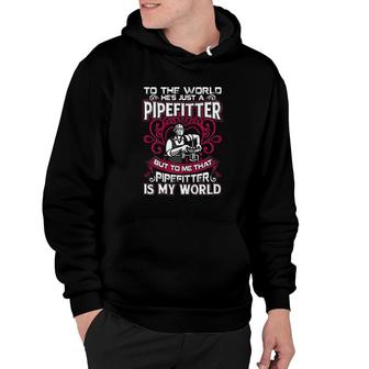 Pipefitter Is My World Pipefitter Wife Hoodie | Mazezy