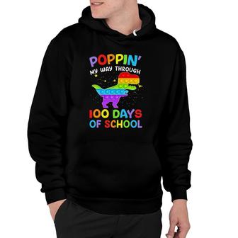Poppin My Way Through 100 Days Of School 100Th Day Dinosaur Hoodie | Mazezy