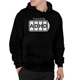 Powered By Adhd Battery Funny Hoodie | Mazezy