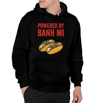 Powered By Banh Mi Vietnamese Sandwich Hoodie | Mazezy