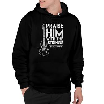 Praise Him With The Strings Psalm 1504 And Bass Guitar Hoodie | Mazezy