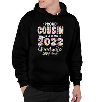 Proud Cousin Of A Class Of 2022 Graduate Flower Graduation Hoodie | Mazezy