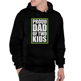 Proud Dad Of Two Kids Gift Proud Daddy Hoodie | Mazezy