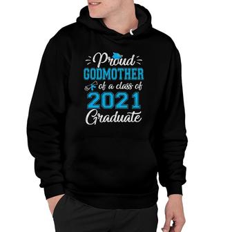 Proud Godmother Of A Class Of 2021 Graduate Senior 21 Ver2 Hoodie | Mazezy