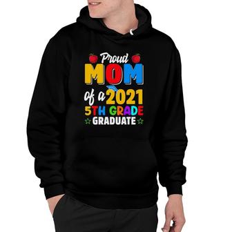 Proud Mom Of 2021 5Th Grade Graduate Kids Graduation Hoodie | Mazezy