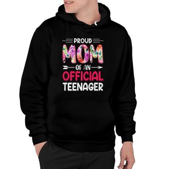 Proud Mom Of Official Teenager 13Th Birthday 13 Years Old Hoodie | Mazezy