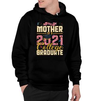 Proud Mother Of A 2021 College Graduate Funny Graduation Hoodie - Thegiftio UK