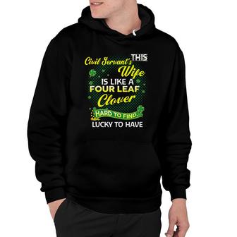 Proud Wife Of This Civil Servant Is Hard To Find Lucky To Have St Patricks Shamrock Funny Husband Gift Hoodie | Mazezy