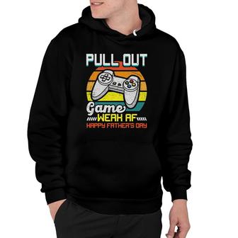 Pull Out Game Weak Af Happy Father's Day Funny Hoodie | Mazezy