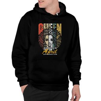 Queens Are Born In April Hoodie | Mazezy