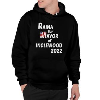Raina For Mayor Of Inglewood 2022 Ver2 Hoodie | Mazezy