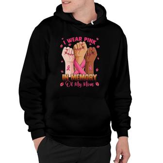 Raised Hand I Wear Pink In Memory Of My Mom Breast Cancer Awareness Hoodie | Mazezy