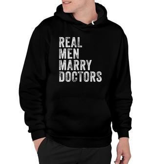 Real Men Marry Doctors Future Husband Wife Engagement Funny Hoodie | Mazezy