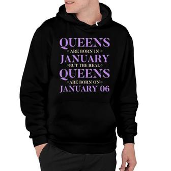 Real Queens Are Born On January 06 Unique Birthday Quirky Hoodie | Mazezy