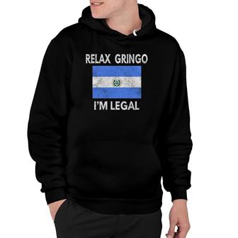Relax Gringo I'm Legal El Salvador - Immigrant Hoodie | Mazezy