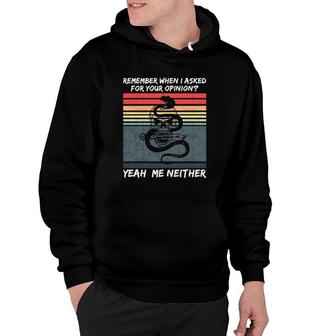 Remember When I Asked For Your Opinion Version Hoodie | Mazezy