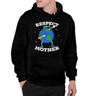 Respect Your Mother Earth Day Dabbing Men Women Kids Hoodie | Mazezy