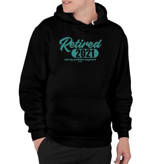 Retired 2021 Men Women Retirement Not My Problem Anymore Hoodie | Mazezy CA