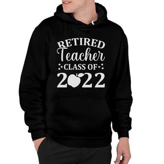 Retired Teacher Class Of 2022 Meaningful Graphic Funny Retirement Hoodie - Thegiftio