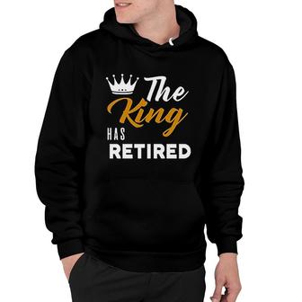 Retirement Gift King Has Retired For Dad Grandpa Funny King Retired Hoodie - Thegiftio UK