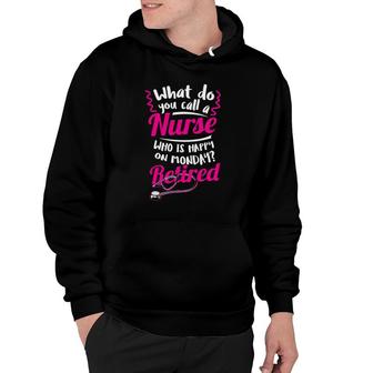 Retirement Nurse Happy On Monday Retired Nurse Hoodie | Mazezy