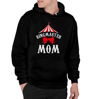Ringmaster Mom Ringmaster Mother Circus Hoodie | Mazezy