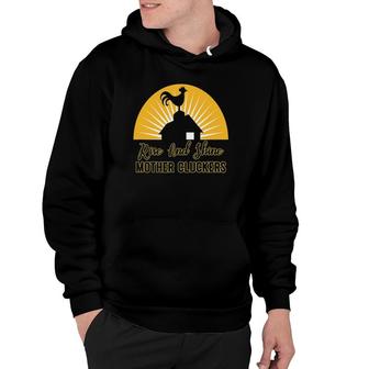 Rise & Shine Mother Cluckers - Fun Rooster Crowing Hoodie