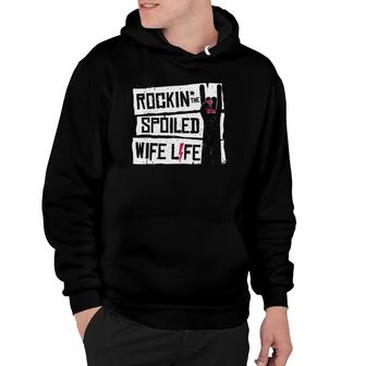 Rocking The Spoiled Wife Life T Funny Tee Gift Hoodie | Mazezy
