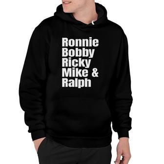 Ronnie Bobby Ricky Mike And Ralph Hoodie | Mazezy