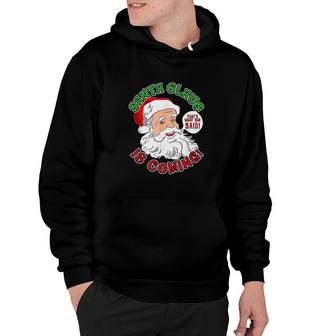 Santa Is Coming Thats What She Said Hoodie | Mazezy