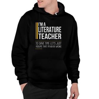 Save Time Let's Assume Literature Teacher Never Wrong Funny Hoodie | Mazezy