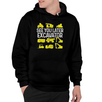 See You Later Excavator Construction Worker Boys Kids Funny Hoodie | Mazezy