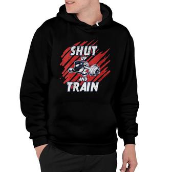 Shut Up And Train Inspirational Workout Gym Quote Design Hoodie | Mazezy