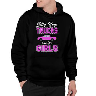 Silly Boys Trucks Are For Girls Sassy Girls Pickup Truck Hoodie | Mazezy