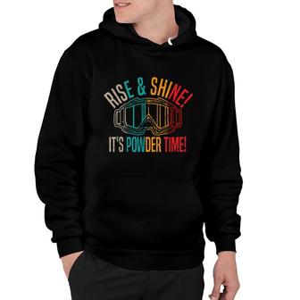 Skiing Rise & Shine It's Powder Time Party Skiing Skier Hoodie | Mazezy