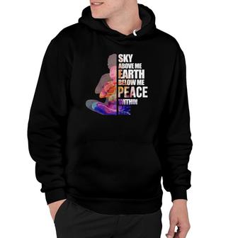 Sky Above Me Earth Zen Yoga Buddhist Meditation Gift Hoodie | Mazezy