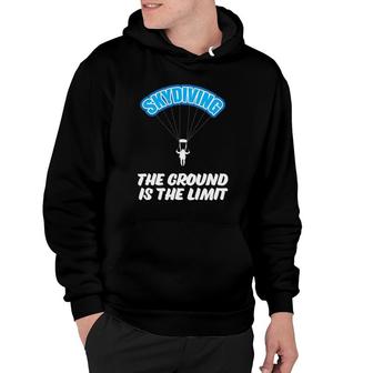 Skydiving The Ground Is The Limit, Parachuting, Skydive Hoodie | Mazezy
