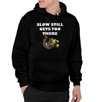 Slow Still Gets You There Funny Sloth Hoodie | Mazezy DE