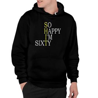 So Happy I'm Sixty Funny 60Th Birthday Gift Born In 1961 Tank Top Hoodie | Mazezy