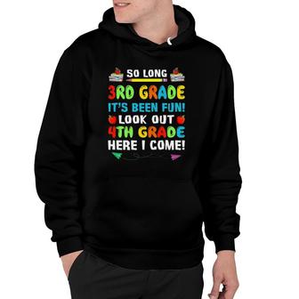 So Long 3Rd Grade Look Out 4Th Grade Here I Come Hoodie | Mazezy