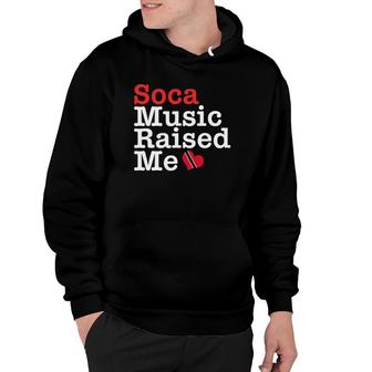 Soca Music Raised Me Trinidad Carnival Gift Hoodie | Mazezy