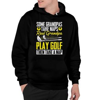Some Grandpas Take A Nap Cool Play Golf Hoodie | Mazezy