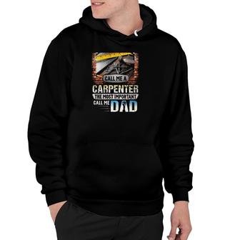 Some People Call Me A Carpenter The Most Important Call Me Dad Carpentry Tools Hoodie | Mazezy UK