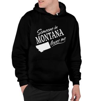 Someone In Montana Loves Me Hoodie | Mazezy
