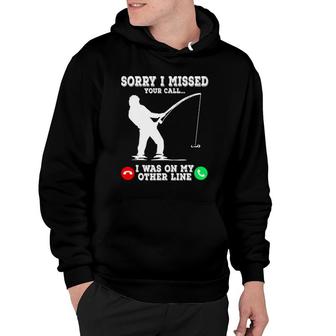 Sorry I Missed Your Call Fishing I Was On Other Line Men Hoodie | Mazezy CA